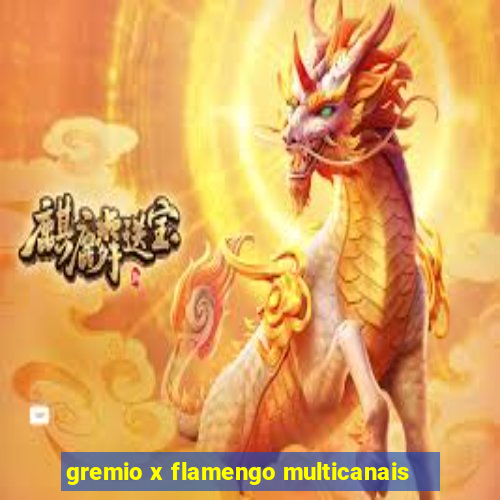 gremio x flamengo multicanais